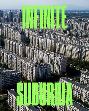 Infinite Suburbia: (52 Illustrated Essays on the Future of Suburban Development from the Perspectives of Architecture, Planning, History, image number 0