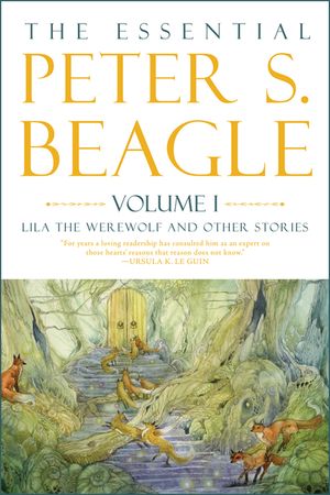 The Essential Peter S. Beagle, Volume 1: Lila the Werewolf and Other Stories image number 0