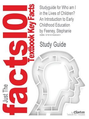 Studyguide for Who Am I in the Lives of Children? an Introduction to Early Childhood Education by Feeney, Stephanie, ISBN 9780137151936 image number 0