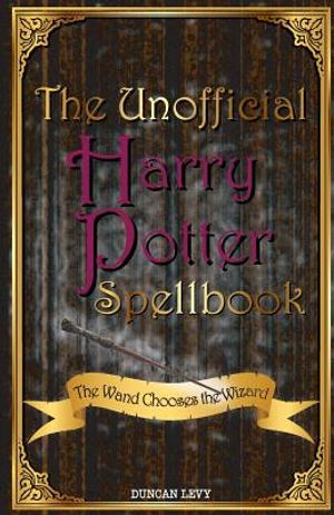 The Unofficial Harry Potter Spellbook: The Wand Chooses the Wizard image number 0