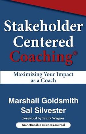 Stakeholder Centered Coaching: Maximizing Your Impact as a Coach image number 0