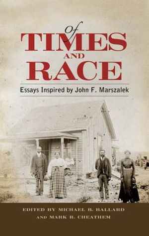 Of Times and Race: Essays Inspired by John F. Marszalek image number 0