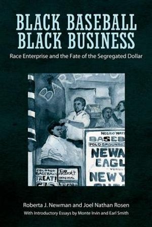 Black Baseball, Black Business: Race Enterprise and the Fate of the Segregated Dollar image number 0