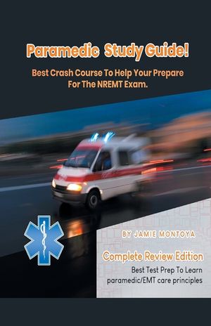 Paramedic Study Guide! Best Crash Course to Help You Prepare For the NREMT Exam Complete Review Edition - Best Test Prep to Learn Paramedic Care Princ image number 0