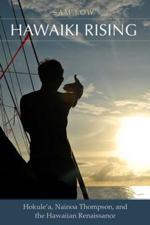 Hawaiki Rising: Hokule'a, Nainoa Thompson, and the Hawaiian Renaissance image number 0
