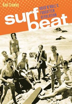 Surf Beat: Rock 'n' Roll's Forgotten Revolution image number 0