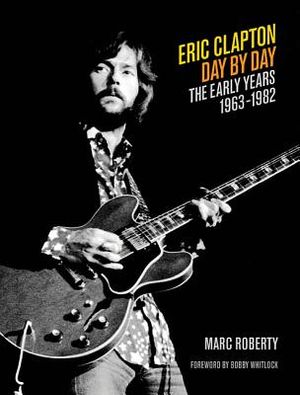 Eric Clapton Day by Day: The Early Years, 1963-1982 image number 0