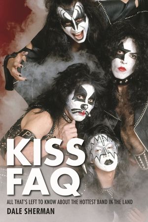 Kiss FAQ: All That's Left to Know about the Hottest Band in the Land image number 0