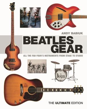 Beatles Gear: All the Fab Four's Instruments from Stage to Studio image number 0