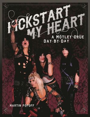 Kickstart My Heart: A Motley Crew Day-By-Day image number 0