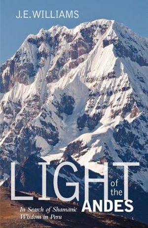 Light of the Andes: In Search of Shamanic Wisdom in Peru image number 0