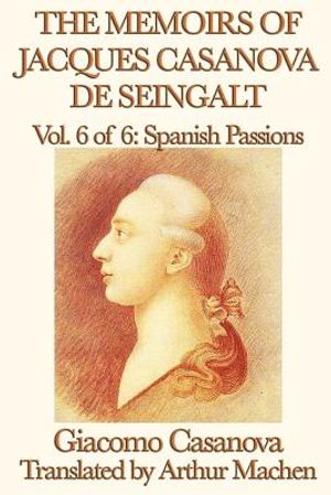 The Memoirs of Jacques Casanova de Seingalt Vol. 6 Spanish Passions image number 0
