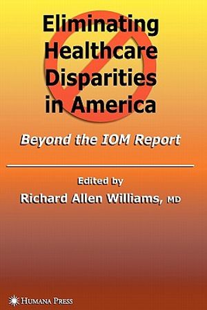 Eliminating Healthcare Disparities in America: Beyond the Iom Report image number 0