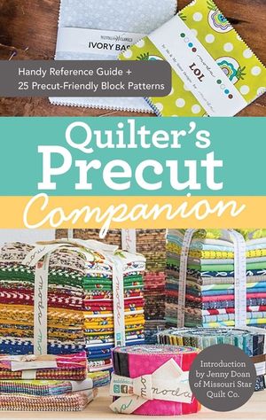 Quilter's Precut Companion: Handy Reference Guide + 25 Precut-Friendly Block Patterns image number 0