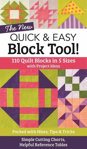 The New Quick & Easy Block Tool!: 110 Quilt Blocks in 5 Sizes with Project Ideas - Packed with Hints, Tips & Tricks - Simple Cutting Charts & Helpful image number 0