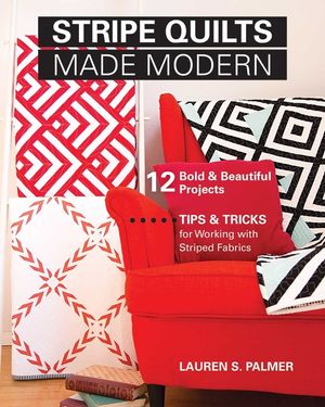 Stripe Quilts Made Modern: 12 Bold & Beautiful Projects - Tips & Tricks for Working with Striped Fabrics image number 0