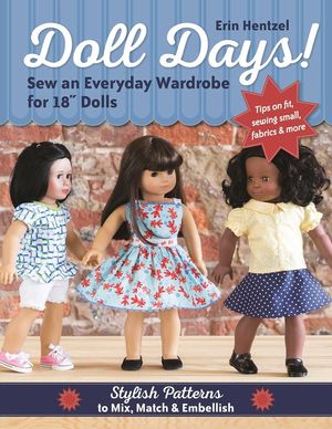 Doll Days! Sew an Everyday Wardrobe for 18" Dolls: Stylish Patterns to Mix, Match & Embellish image number 0