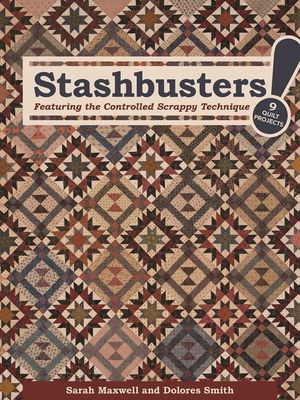 Stashbusters!: Featuring the Controlled Scrappy Technique - 9 Quilt Projects image number 0