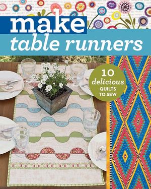 Make Table Runners: 10 Delicious Quilts to Sew image number 0