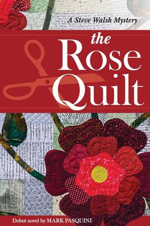 The Rose Quilt: A Steve Walsh Mystery image number 0