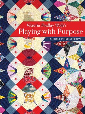 Victoria Findlay Wolfe's Playing with Purpose: A Quilt Retrospective image number 0