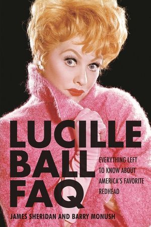 Lucille Ball FAQ: Everything Left to Know About America's Favorite Redhead image number 0