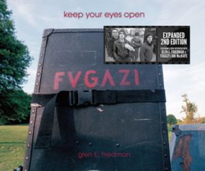 Keep Your Eyes Open: The Fugazi Photographs of Glen E. Friedman image number 0