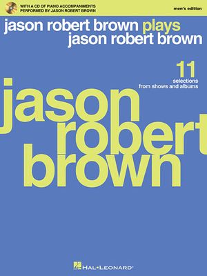 Jason Robert Brown Plays Jason Robert Brown; With a CD of Recorded Piano Accompaniments Performed by Jason Robert Brown Men's Edition, Book/CD image number 0