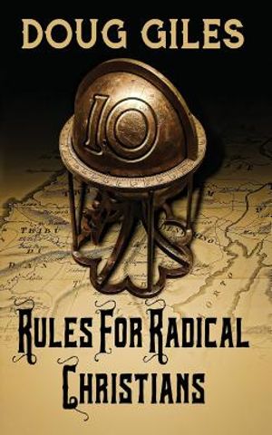 Rules for Radical Christians: 10 Biblical Disciplines for Influential Believers image number 0