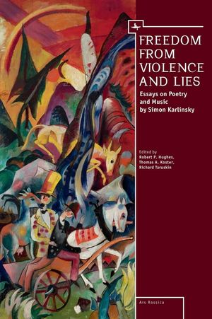 Freedom from Violence and Lies: Essays on Russian Poetry and Music by Simon Karlinsky image number 0
