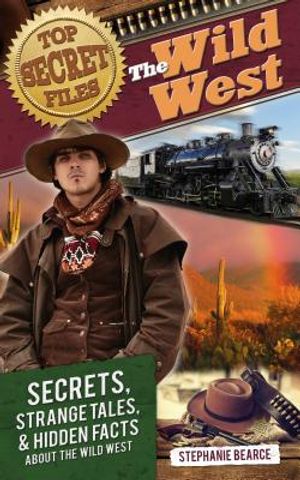 Top Secret Files: The Wild West, Secrets, Strange Tales, and Hidden Facts about the Wild West image number 0