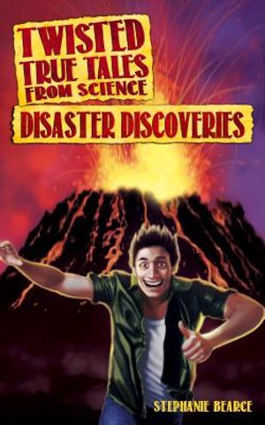 Twisted True Tales from Science: Disaster Discoveries image number 0