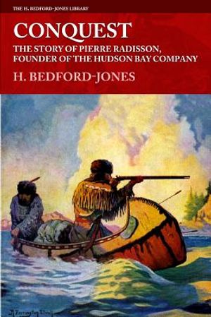 Conquest: The Story of Pierre Radisson, Founder of the Hudson Bay Company image number 0