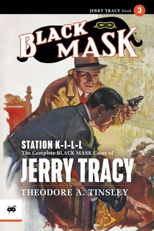 Station K-I-L-L: The Complete Black Mask Cases of Jerry Tracy, Volume 3 image number 0