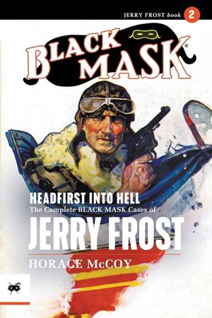 Headfirst Into Hell: The Complete Black Mask Cases of Jerry Frost, Volume 2 image number 0