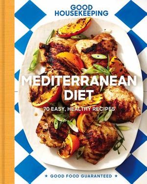 Good Housekeeping Mediterranean Diet, 19: 70 Easy, Healthy Recipes image number 0