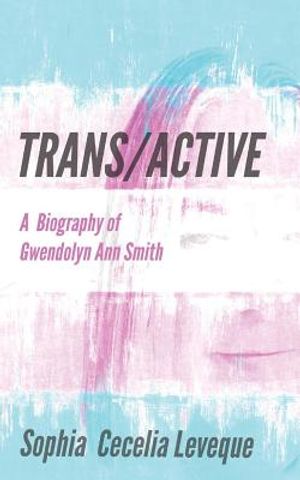 Trans / Active: A Biography of Gwendolyn Ann Smith image number 0