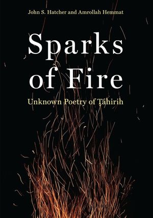 Sparks of Fire: Unknown Poetry of Tahirih image number 0