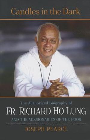 Candles in the Dark: The Authorized Biography of Fr. Richard Ho Lung and the Missionaries of the Poor image number 0