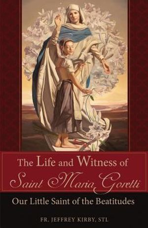 The Life and Witness of Saint Maria Goretti: Our Little Saint of the Beatitudes image number 0