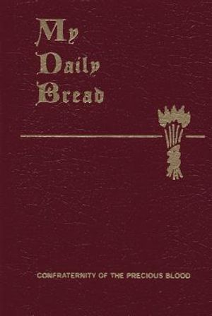 My Daily Bread: A Summary of the Spiritual Life: Simplified and Arranged for Daily Reading, Reflection and Prayer image number 0