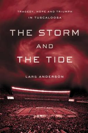 The Storm and the Tide: Tragedy, Hope and Triumph in Tuscaloosa image number 0