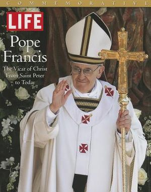 Life Pope Francis: The Vicar of Christ, from Saint Peter to Today image number 0