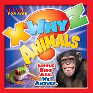 X-Why-Z Animals: Kids Ask. We Answer (a Time for Kids Book) image number 0