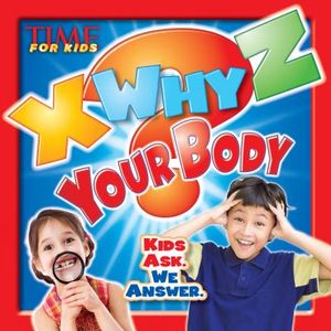 X-Why-Z Your Body: Kids Ask. We Answer (a Time for Kids Book) image number 0