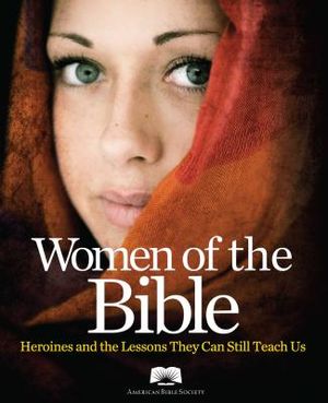 American Bible Society Women of the Bible: Heroines and the Lessons They Can Still Teach Us image number 0