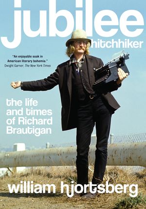 Jubilee Hitchhiker: The Life and Times of Richard Brautigan image number 0