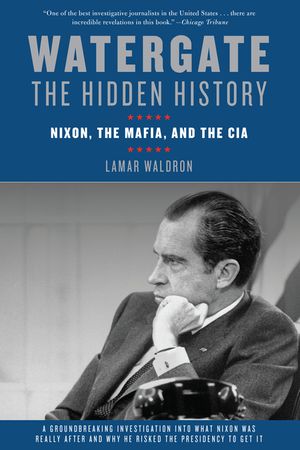 Watergate: The Hidden History: Nixon, the Mafia, and the CIA image number 0