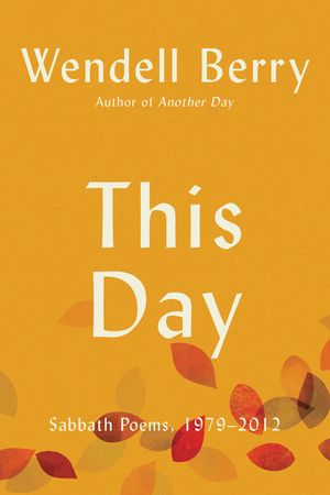 This Day: Sabbath Poems Collected and New 1979-20013 image number 0