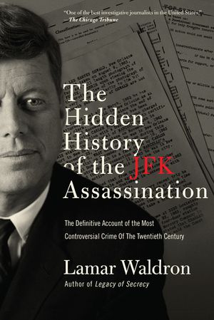 The Hidden History of the JFK Assassination: The Definitive Account of the Most Controversial Crime of the Twentieth Century image number 0